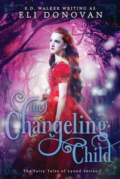 The Changeling Child: The Fairy Tales of Lyond - Book #4 of the Fairy Tales of Lyond