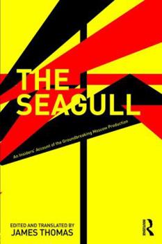 Paperback The Seagull: An Insiders' Account of the Groundbreaking Moscow Production Book