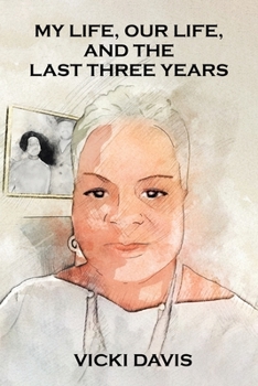 Paperback My Life, Our Life, and the Last Three Years Book