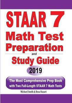 Paperback STAAR 7 Math Test Preparation and Study Guide: The Most Comprehensive Prep Book with Two Full-Length STAAR Math Tests Book