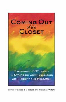 Paperback Coming out of the Closet: Exploring LGBT Issues in Strategic Communication with Theory and Research Book
