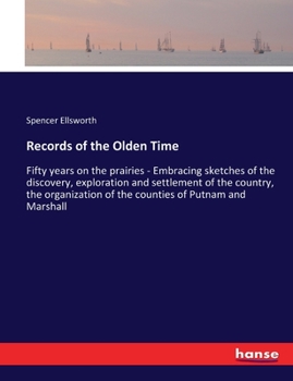 Paperback Records of the Olden Time: Fifty years on the prairies - Embracing sketches of the discovery, exploration and settlement of the country, the orga Book