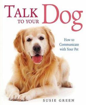 Paperback Talk to Your Dog: How to Communicate with Your Pet Book