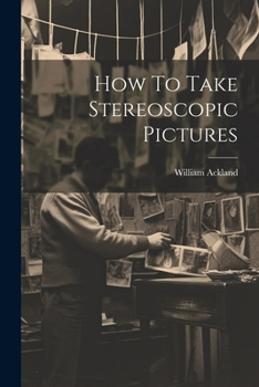 Paperback How To Take Stereoscopic Pictures Book