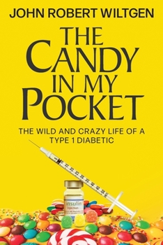 Paperback The Candy In My Pocket: The Wild and Crazy Life of a Type 1 Diabetic Book
