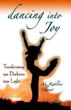 Paperback Dancing Into Joy: Transforming Our Darkness Into Light Book