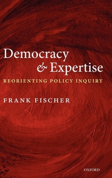 Hardcover Democracy and Expertise: Reorienting Policy Inquiry Book