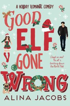Paperback Good Elf Gone Wrong: A Holiday Romantic Comedy (The Wynter Brothers) Book