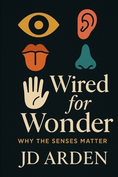 Paperback Wired for Wonder: Why the Senses Matter Book
