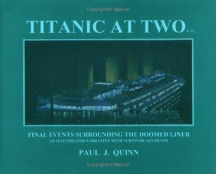 Hardcover Titanic at Two A.M.: An Illustrated Narrative with Survivor Accounts Book