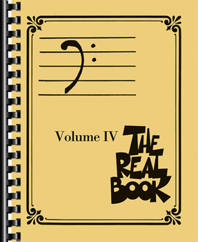 Paperback The Real Book Volume 4 - Bass Clef Edition 400 Jazz Standards for Bass Clef Instruments Essential Fake Book for Gigging Musicians Sheet Music for Jazz Book