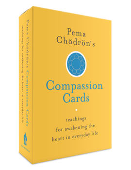 Pema Chödrön's Compassion Cards: Teachings for Awakening the Heart in Everyday Life