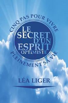 Paperback Le secret d'un esprit optimiste: Cinq pas vers une vie accomplie [French] Book