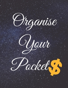 Paperback Organise Your Pockets: Fulfill Everything Inside and Be Organised in Budget Bills Debt Book