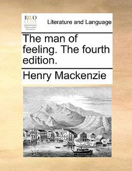 Paperback The Man of Feeling. the Fourth Edition. Book