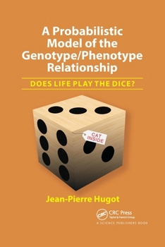 Paperback A Probabilistic Model of the Genotype/Phenotype Relationship: Does Life Play the Dice? Book
