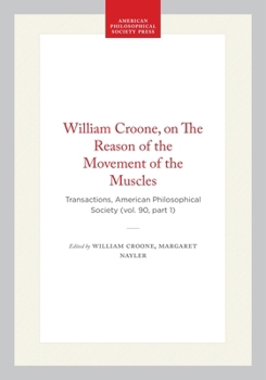 Hardcover William Croone, on the Reason of the Movement of the Muscles: Transactions, American Philosophical Society (Vol. 90, Part 1) Book
