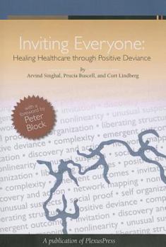 Paperback Inviting Everyone: Healing Healthcare Through Positive Deviance Book