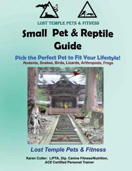 Paperback Small Pet & Reptile Guide: Lost Temple Pets: Amphibian, Arthropod, Rodents, Rabbits, Snakes, Lizards, Birds Book