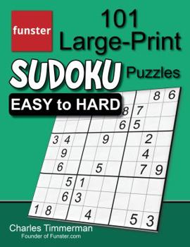 Paperback Funster 101 Large-Print Sudoku Puzzles Easy to Hard: One puzzle per page with room to work Book