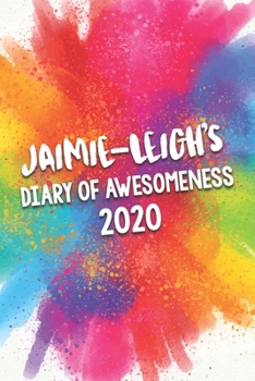 Paperback Jaimie-Leigh's Diary of Awesomeness 2020: Unique Personalised Full Year Dated Diary Gift For A Girl Called Jaimie-Leigh - 185 Pages - 2 Days Per Page Book