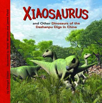 Hardcover Xiaosaurus and Other Dinosaurs of the Dashanpu Digs in China Book