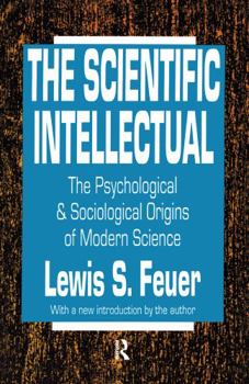 Paperback The Scientific Intellectual: The Psychological & Sociological Origins of Modern Science Book