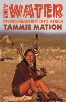 Paperback Dry Water: Diving Headfirst into Africa Book