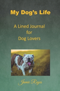 Paperback My Dog's Life: A Lined Journal for Dog Lovers Book