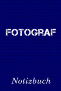 Fotograf Notizbuch: | Notizbuch mit 110 linierten Seiten | Format 6x9 DIN A5 | Soft cover matt | (German Edition)