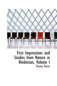 Paperback First Impressions and Studies from Nature in Hindostan, Volume I Book
