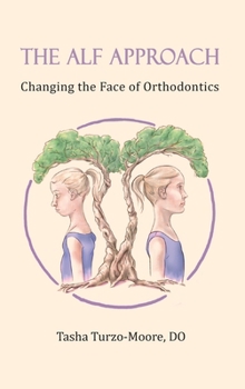 Hardcover The ALF Approach: Changing the Face of Orthodontics (Full Color Edition) Book