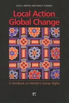 Paperback Local Action/Global Change: A Handbook on Women's Human Rights Book