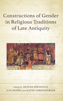 Hardcover Constructions of Gender in Religious Traditions of Late Antiquity Book