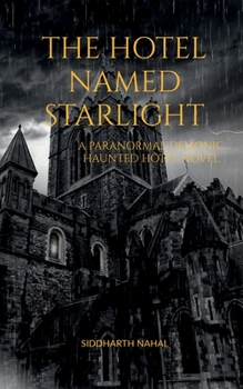 Paperback The Hotel Named Starlight: A Paranormal Demonic Haunted Hotel Novel Book
