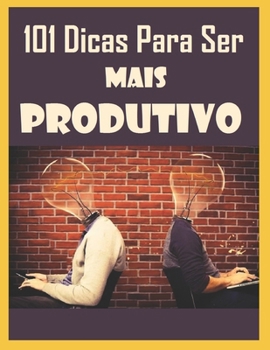 Dicas Para Ser Mais Produtivo (Portuguese Edition)