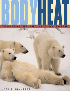 Paperback Body Heat: Temperature and Life on Earth Book