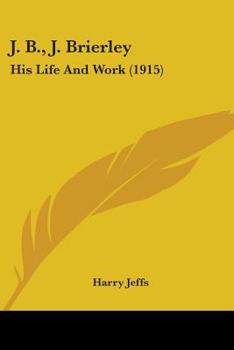 J. B., J. Brierley: His Life And Work
