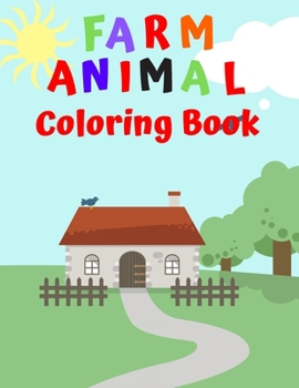 Paperback Farm Animal Coloring Book: My First Big Book Of Coloring, Ages 4-8, Animal Coloring Pages, Activity Book For Kids Book
