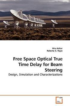 Paperback Free Space Optical True Time Delay for Beam Steering Book