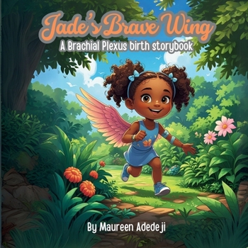 Paperback Jade's Brave Wing: A Brachial Plexus Birth Storybook Book