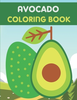 Paperback Avocado Coloring Book: This Book has Amazing Avocado Stress Relief and Relaxing Coloring Pages Book