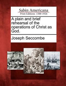 Paperback A Plain and Brief Rehearsal of the Operations of Christ as God. Book