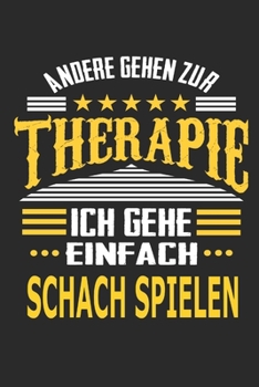 Andere gehen zur Therapie Ich gehe einfach Schach spielen: Notizbuch mit 110 linierten Seiten, ideal als Geschenk, auch als Dekoration verwendbar