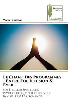 Le Chant Des Programmes - Entre Foi, Illusion & Éveil (French Edition)