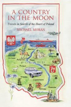A Country in the Moon : Travels in Search of the Heart of Poland