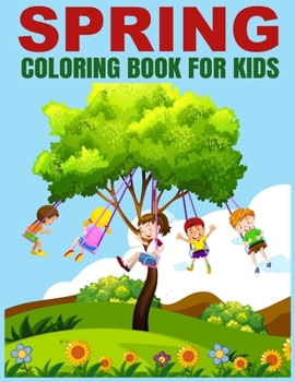 Paperback Spring coloring book for kids: Blossom into Fun with 40 Cheerful Spring Coloring Pages Book