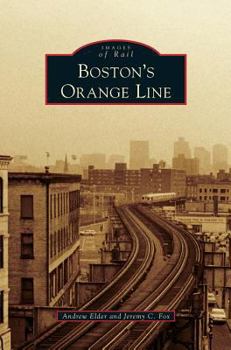Boston's Orange Line - Book  of the Images of Rail