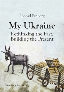 Paperback My Ukraine: Rethinking the Past, Building the Present Book