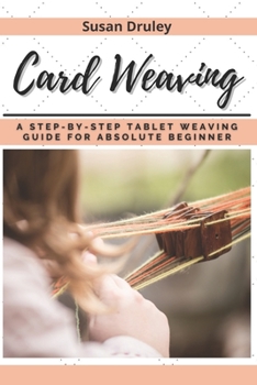 Paperback Card Weaving: A Step-by-step Tablet Weaving Guide for Absolute Beginner Book